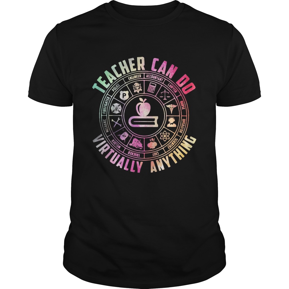 Teacher can do virtually anything shirt