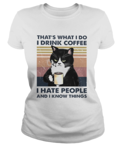 Thats What I Do I Drink Coffee I Hate People And I Know Things Cat Vintage Retro  Classic Ladies