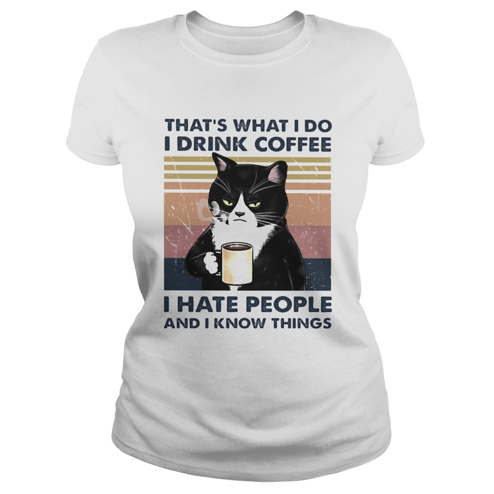 Thats What I Do I Drink Coffee I Hate People And I Know Things Cat Vintage Retro Classic Ladies