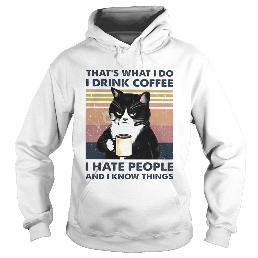 Thats What I Do I Drink Coffee I Hate People And I Know Things Cat Vintage Retro Hoodie