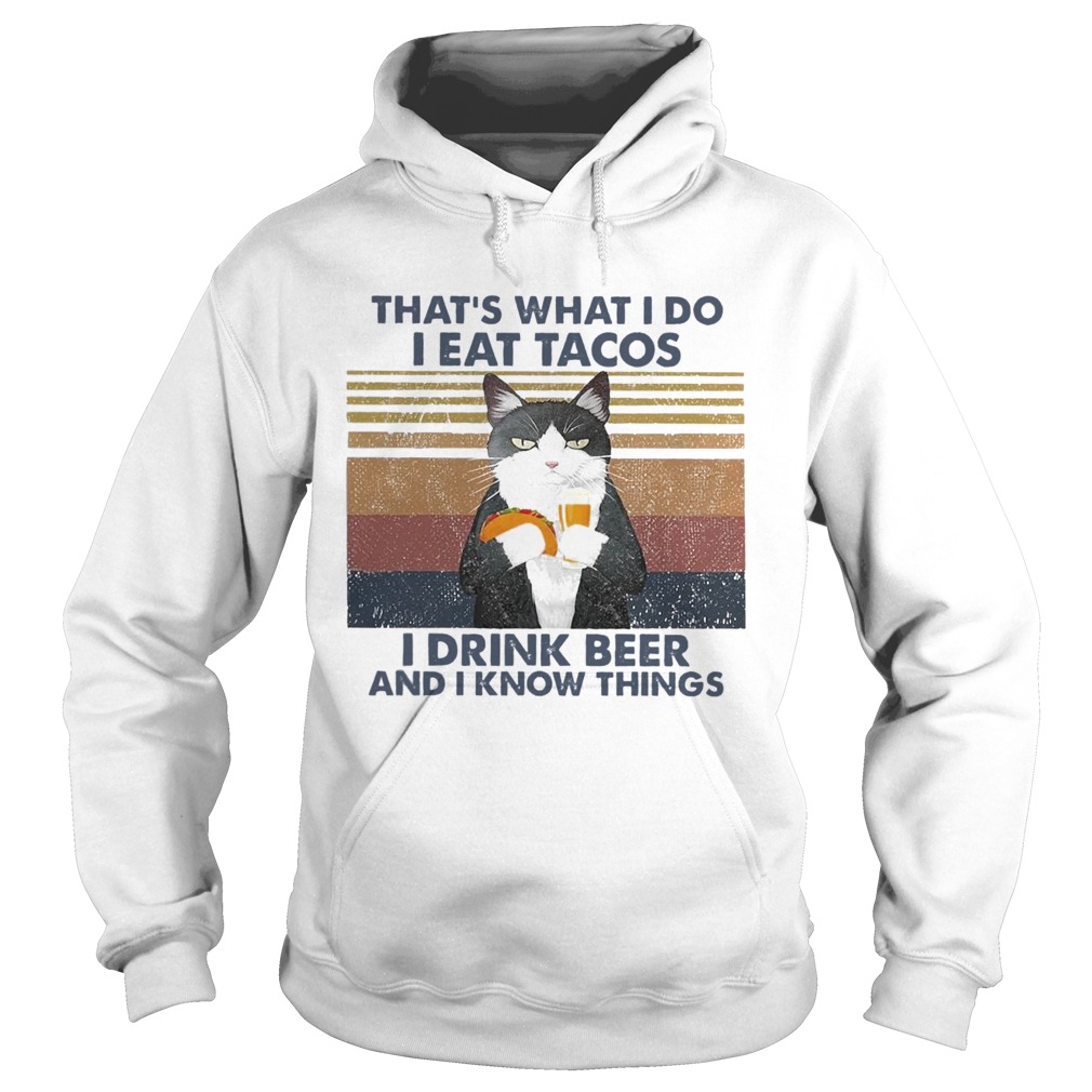 Thats What I Do I Eat Tacos I Drink Beer And I Know Things Vintage Hoodie