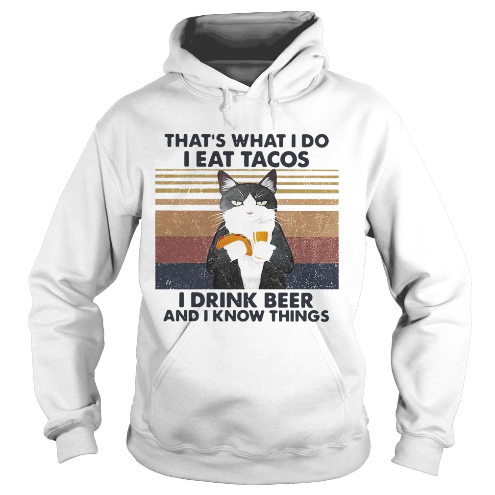 Thats What I Do I Eat Tacos I Drink Beer And I Know Things Vintage  Hoodie