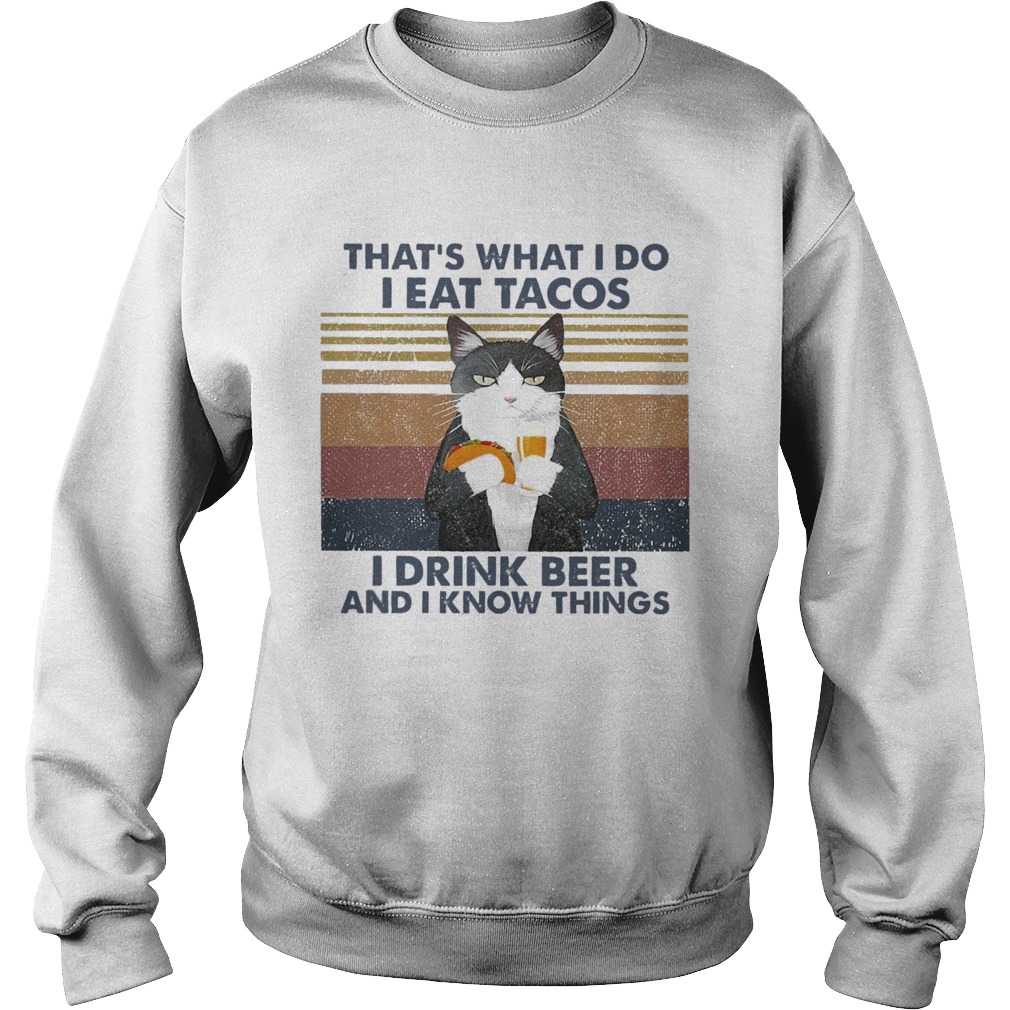 Thats What I Do I Eat Tacos I Drink Beer And I Know Things Vintage Sweatshirt