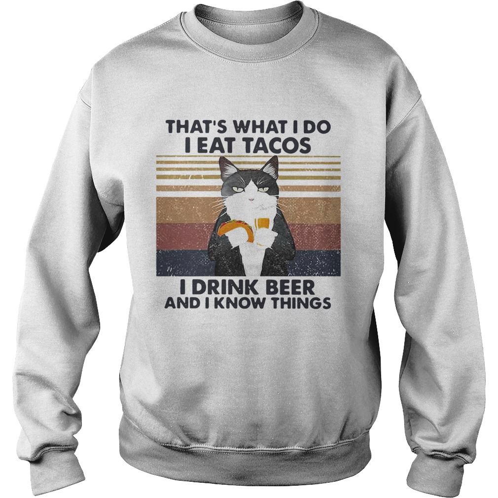 Thats What I Do I Eat Tacos I Drink Beer And I Know Things Vintage  Sweatshirt