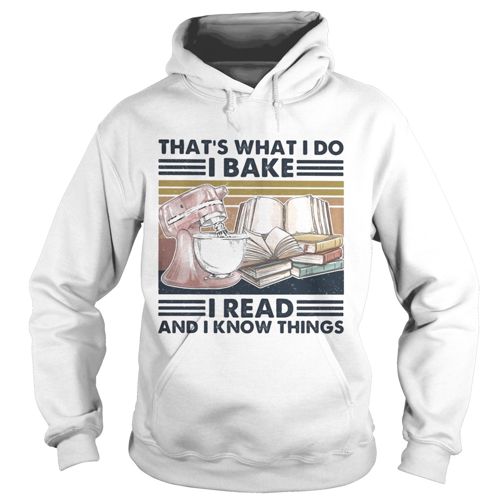 Thats what I do I bake I read and I know things vintage retro  Hoodie