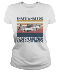 Thats what i do i catch big fish and i know things vintage retro  Classic Ladies