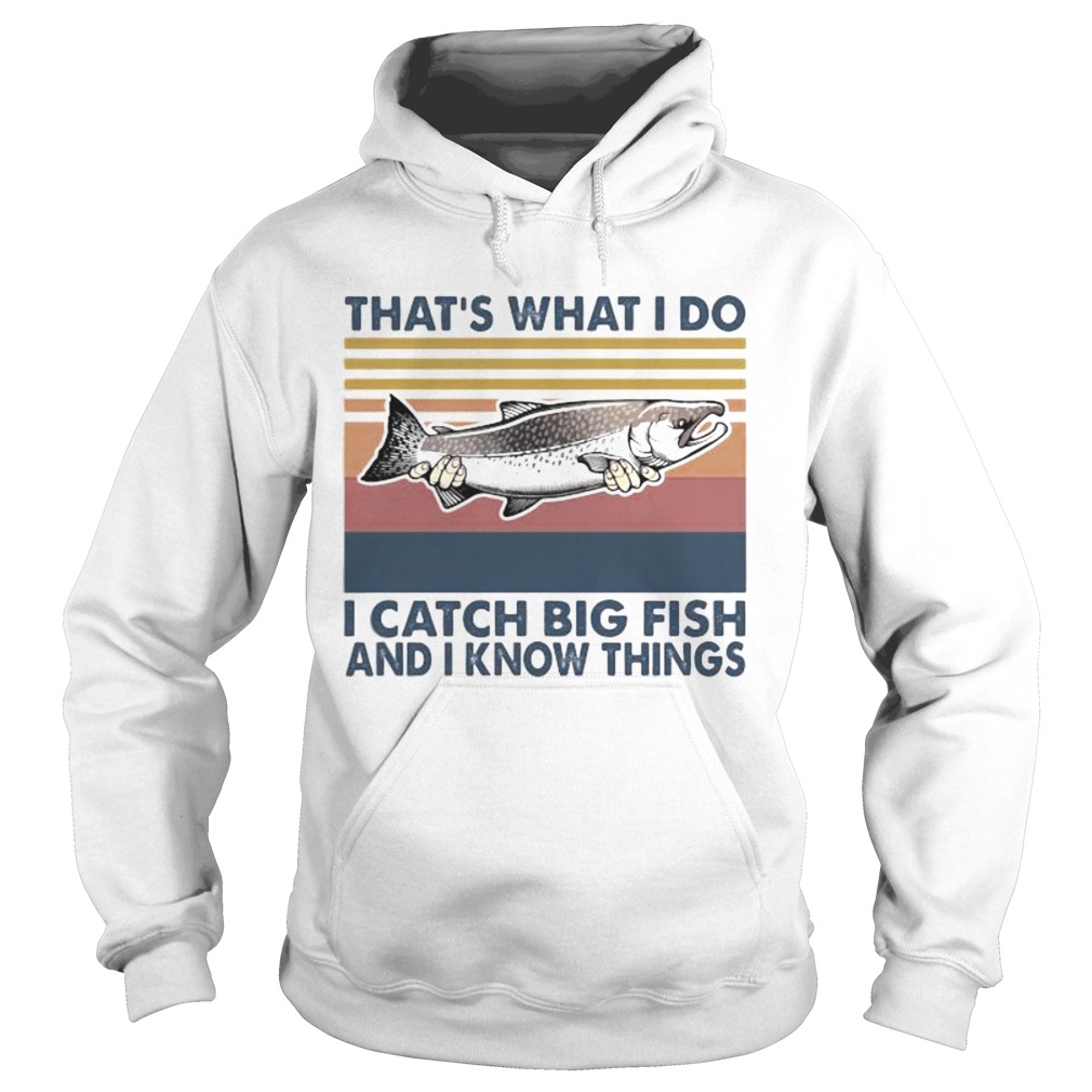 Thats what i do i catch big fish and i know things vintage retro Hoodie