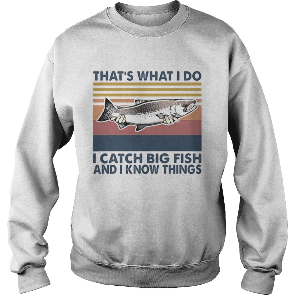 Thats what i do i catch big fish and i know things vintage retro Sweatshirt