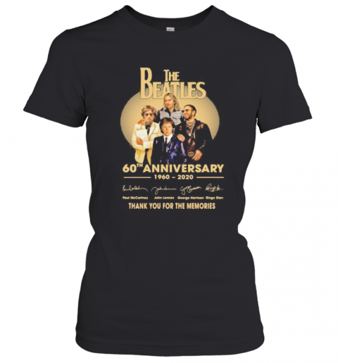 The Beatles 60Th Anniversary 1960 2020 Thank You For The Memories Signatures T-Shirt Classic Women's T-shirt