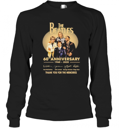 The Beatles 60Th Anniversary 1960 2020 Thank You For The Memories Signatures T-Shirt Long Sleeved T-shirt 