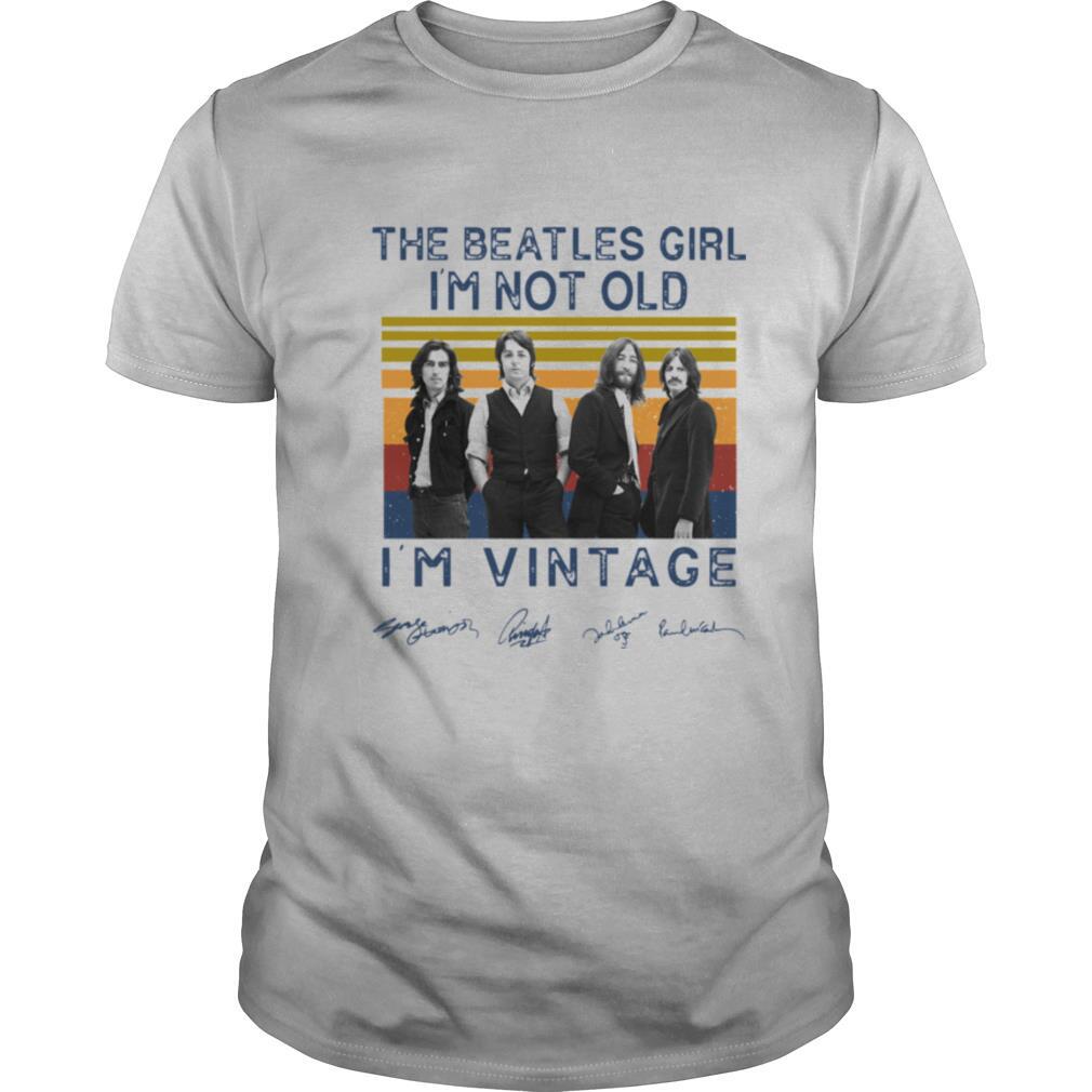 The Beatles Girl I’m Not Old I’m Vintage Signatures shirt