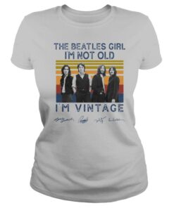 The Beatles Girl I’m Not Old I’m Vintage Signatures shirt