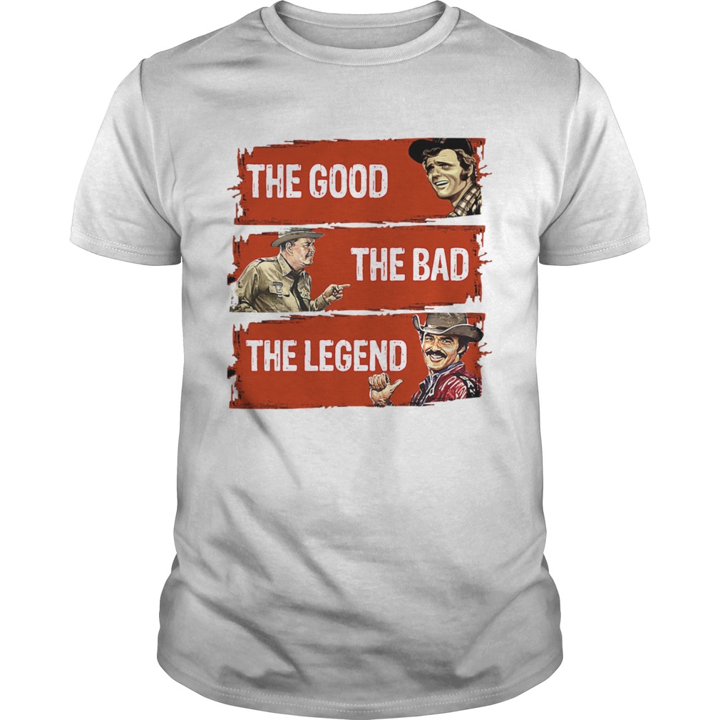 The Good The Bad The Legend shirt