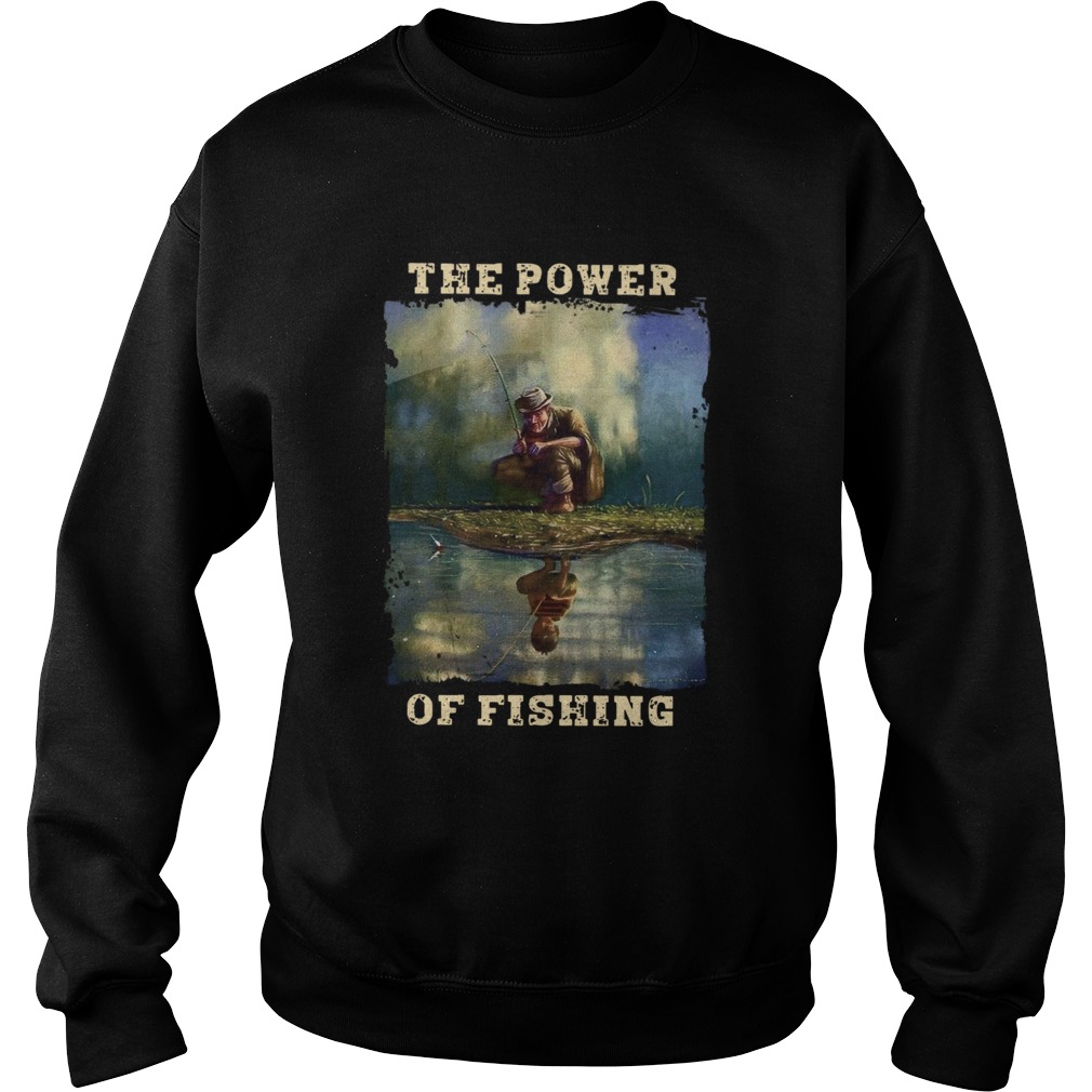 The Power Of Fishing Sweatshirt