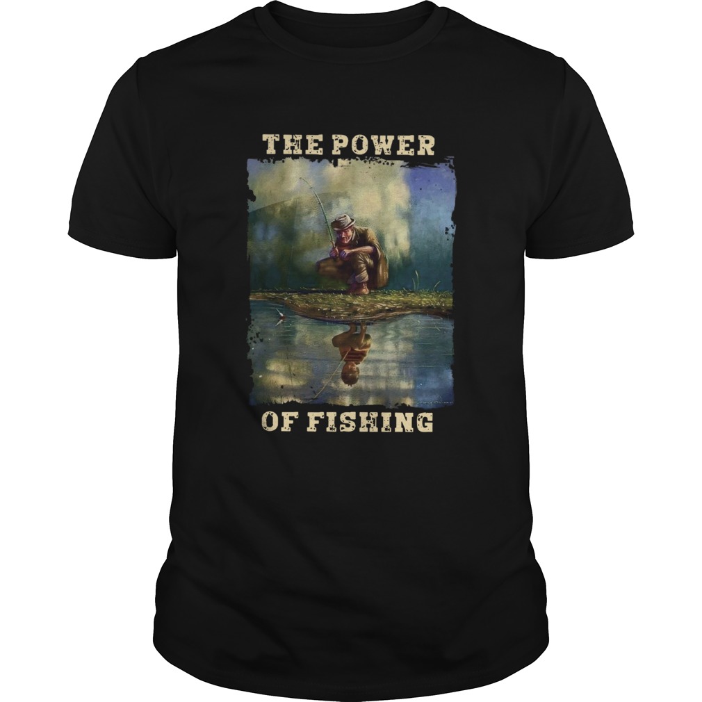 The Power Of Fishing shirt