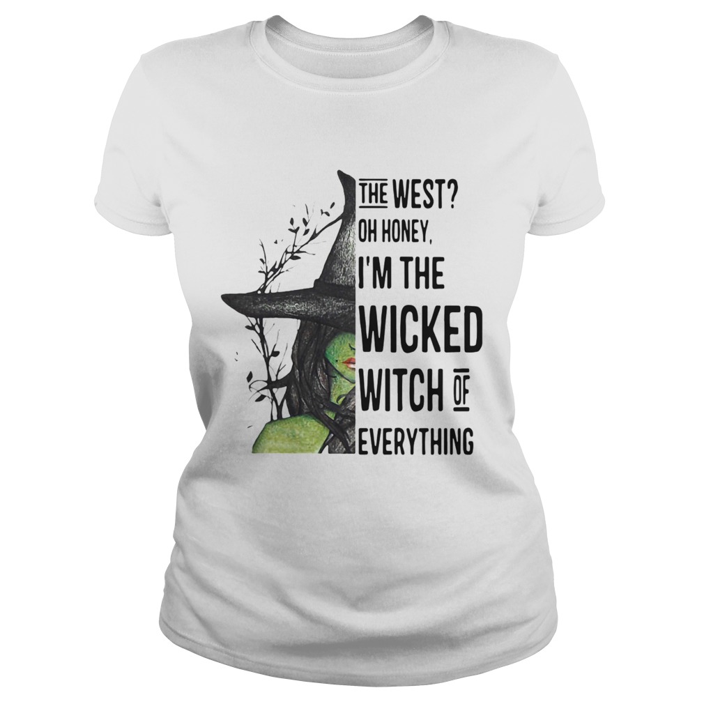 The West Oh Honey Im The Wicked Witch Of Everything Classic Ladies