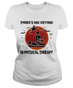 Theres No Crying In Physical Therapy  Classic Ladies