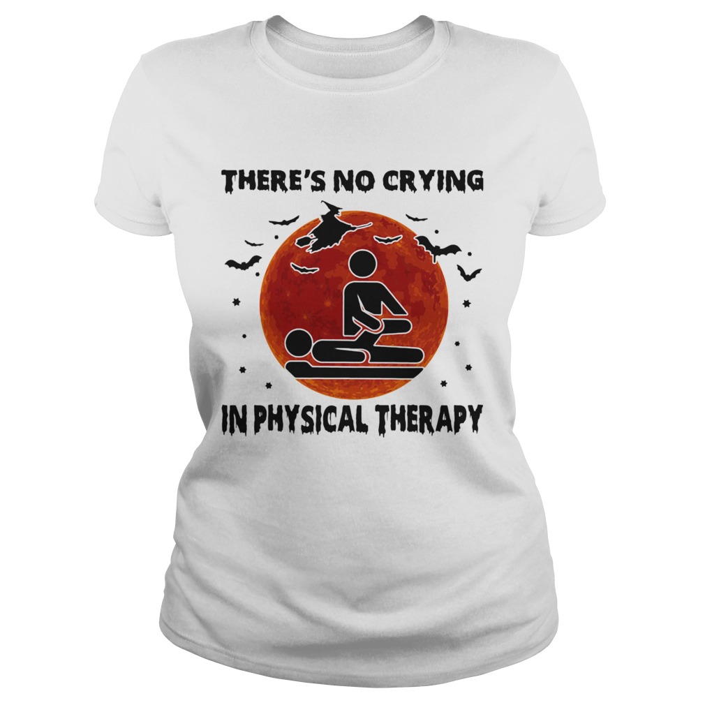 Theres No Crying In Physical Therapy Classic Ladies