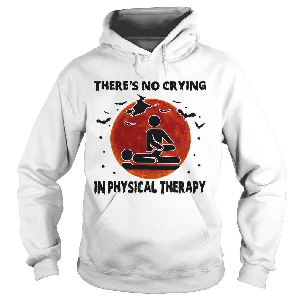 Theres No Crying In Physical Therapy Hoodie