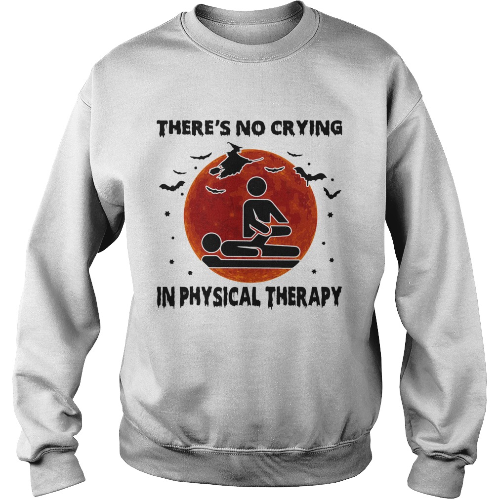 Theres No Crying In Physical Therapy Sweatshirt