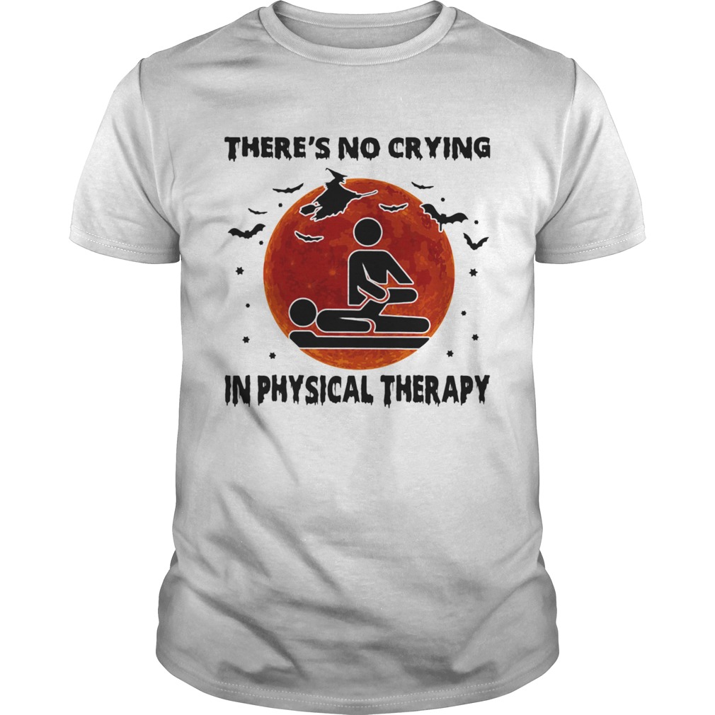 Theres No Crying In Physical Therapy shirt