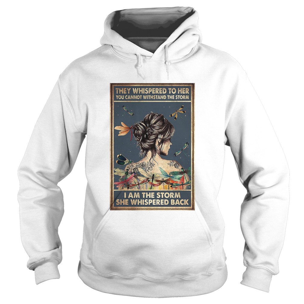 They Whispered To Her You Cannot Withstand The Storm I Am The Storm She Whispered Back Hoodie