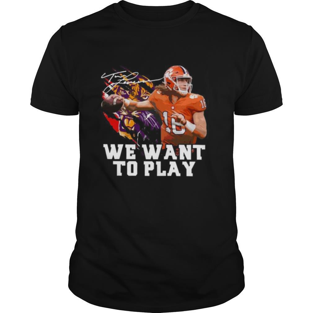 Trevor Lawrence We Want To Play Signature shirt