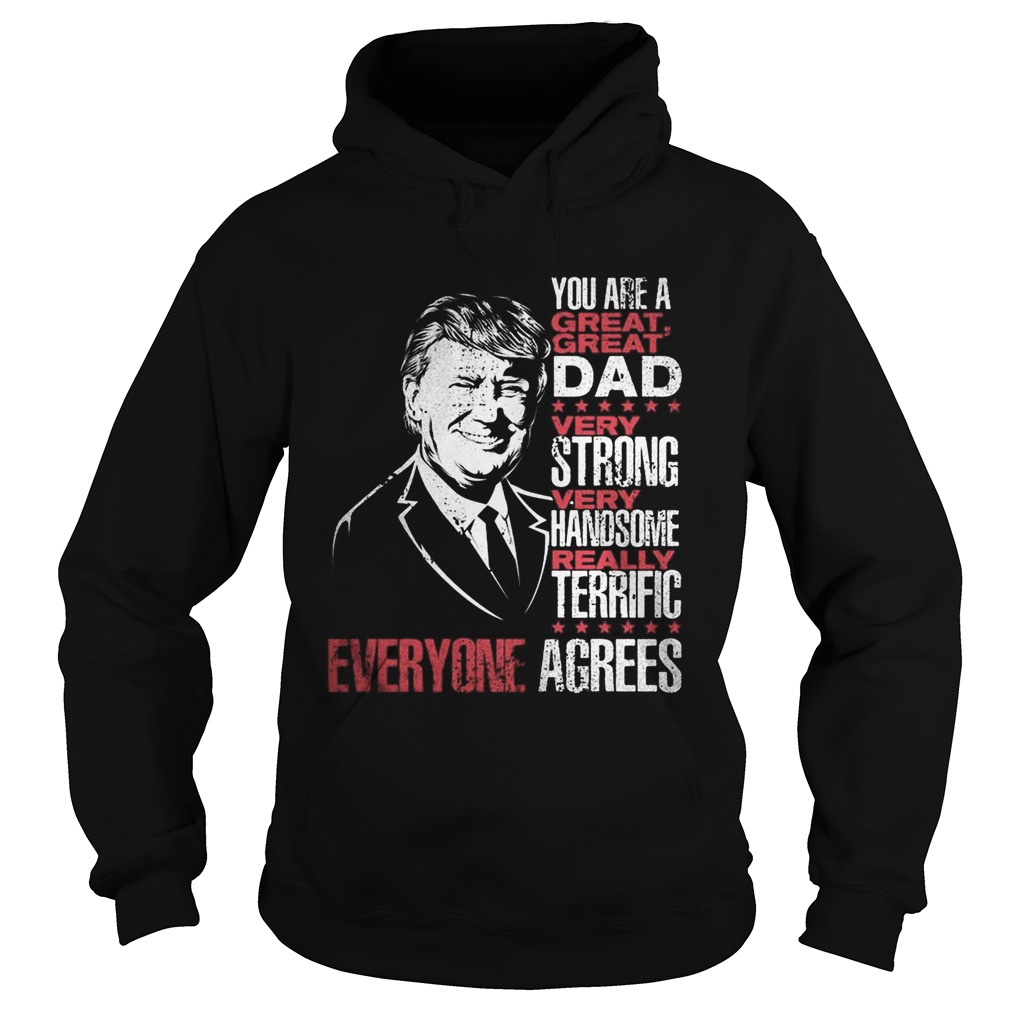 Trump you are a great dad very strong very handsome really terrific everyone agrees stars Hoodie