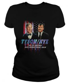 Tyson Nye Let Us Together Make America Smart Again  Classic Ladies