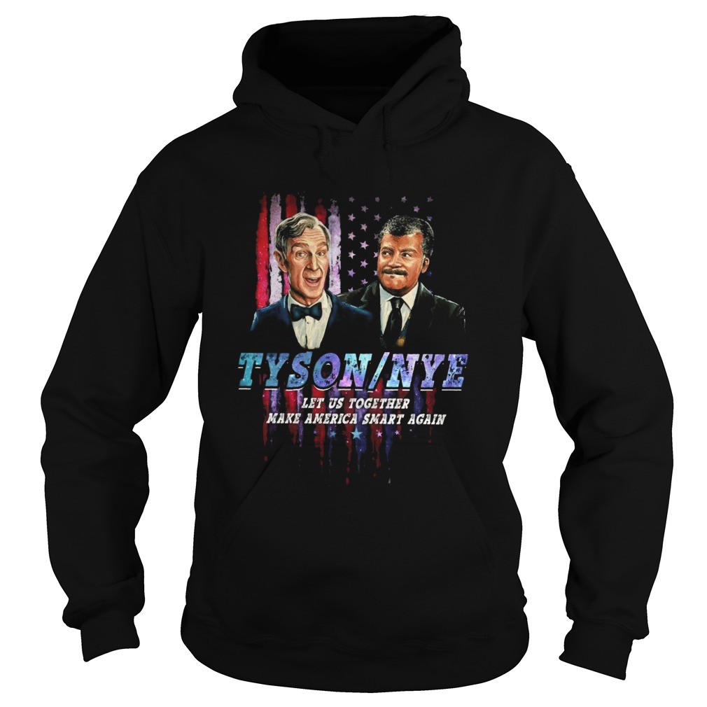 Tyson Nye Let Us Together Make America Smart Again Hoodie