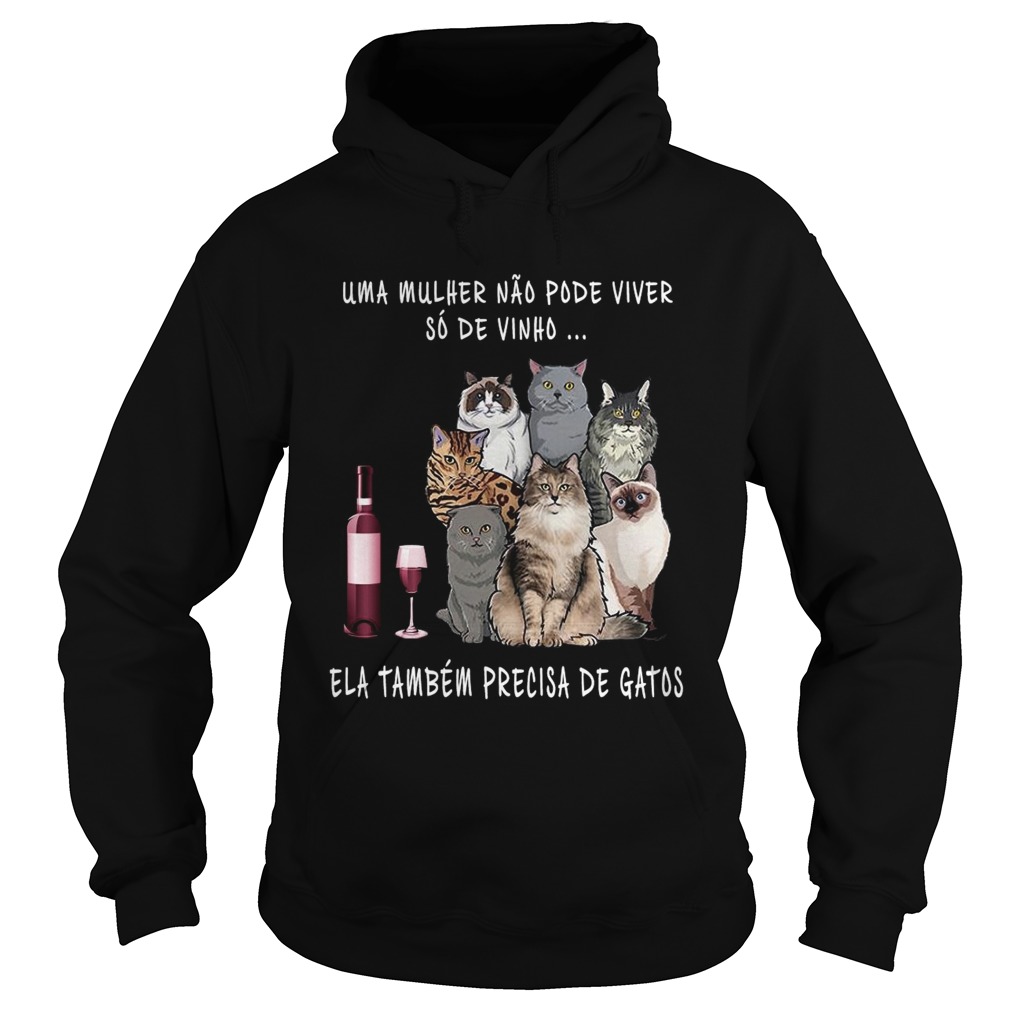 Uma Mulher Nao Pode Viver So De Vinho Ela Tambem Precisa De Gatos Hoodie