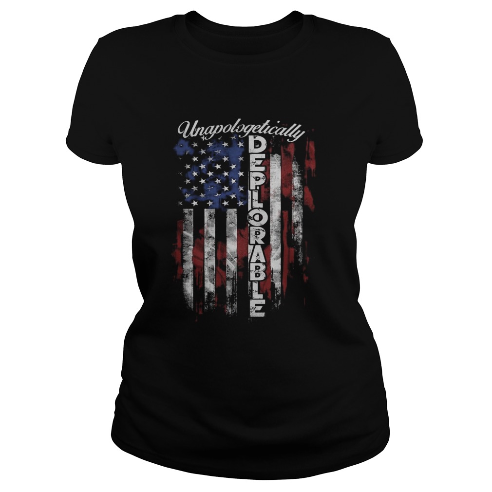 Unapologetically deplorable american flag independence day Classic Ladies