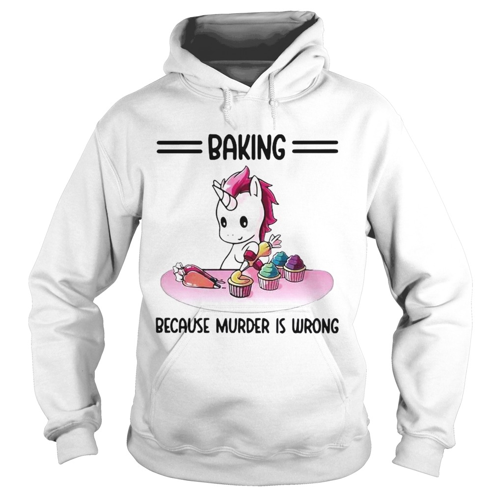 Unicorn Baking Because Murder Is Wrong  Hoodie