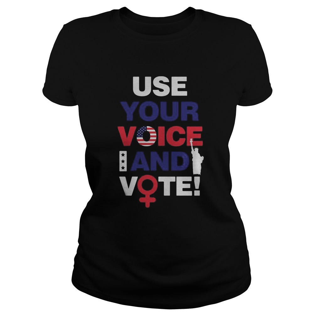 Use your voice and vote statue of liberty Classic Ladies