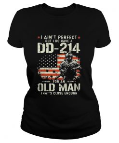 Veteran i aint perfect but i do have a dd 214 for an old man thats close enough american flag ind Classic Ladies