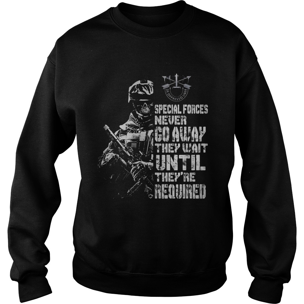 Veteran special forces never go away they wait until theyre required  Sweatshirt