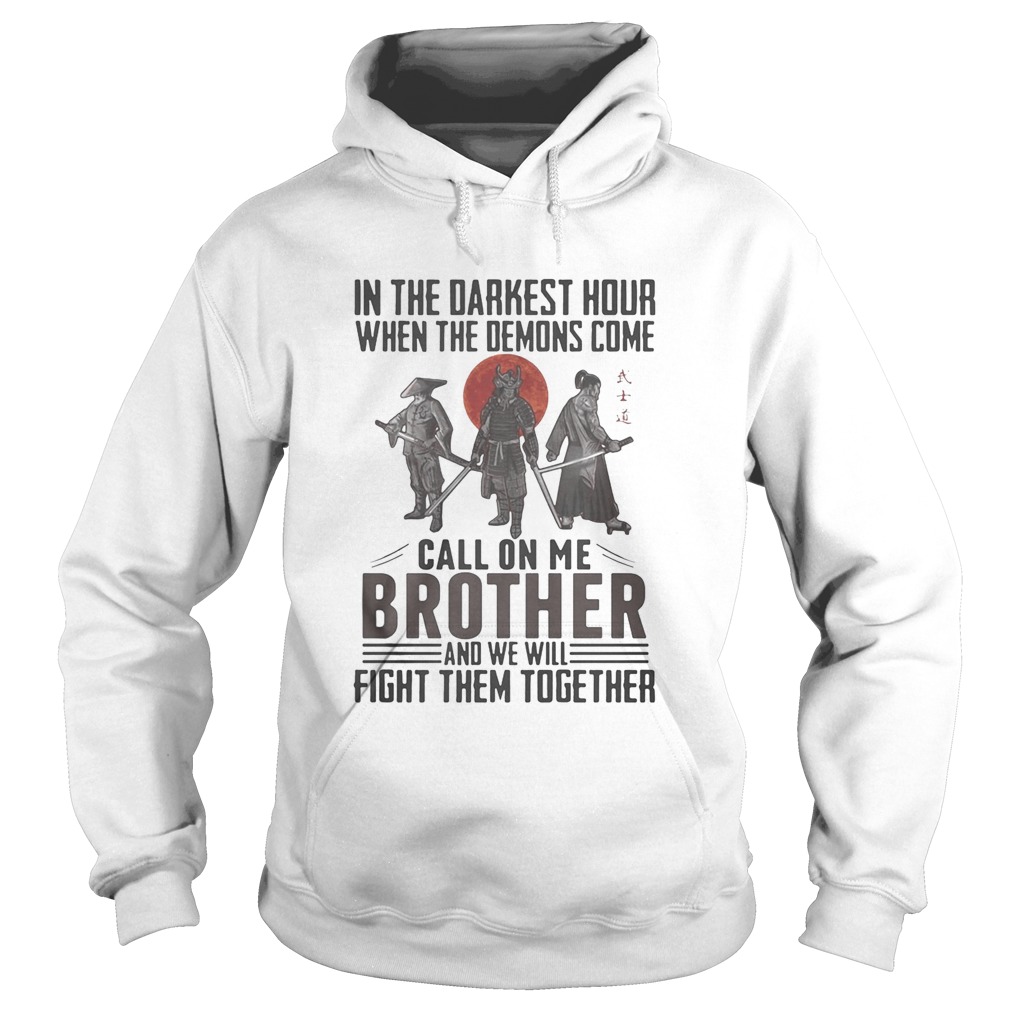 Vikings in the darkest hour when the demons come call on me brother and we will fight them together Hoodie