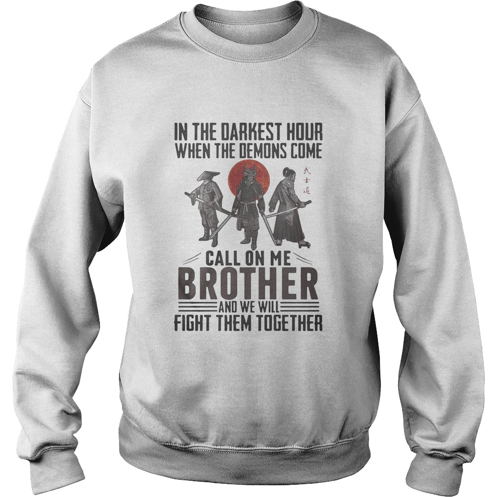 Vikings in the darkest hour when the demons come call on me brother and we will fight them together Sweatshirt