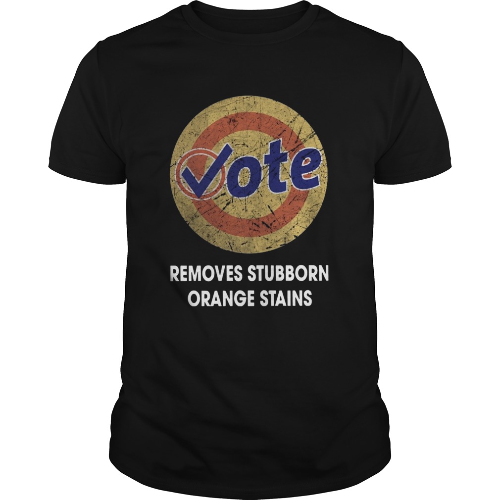 Vote Removes Stubborn Orange Stains shirt