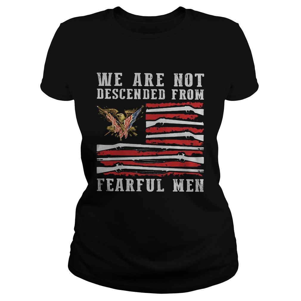 WE ARE NOT DESCENDED FROM FEARFUL MEN EAGLE AMERICAN FLAG Classic Ladies