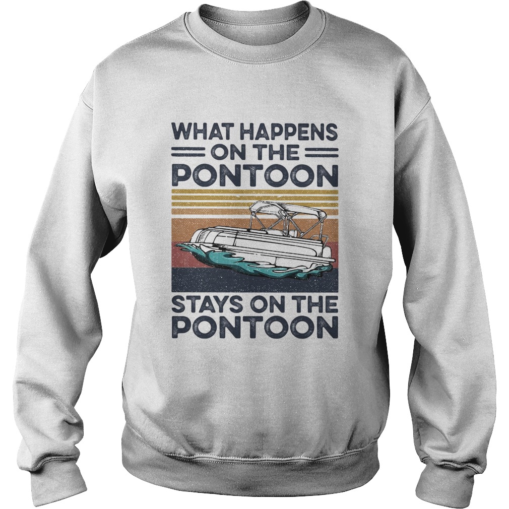 WHAT HAPPENS ON THE PONTOON STAYS ON THE PONTOON VINTAGE RETRO Sweatshirt