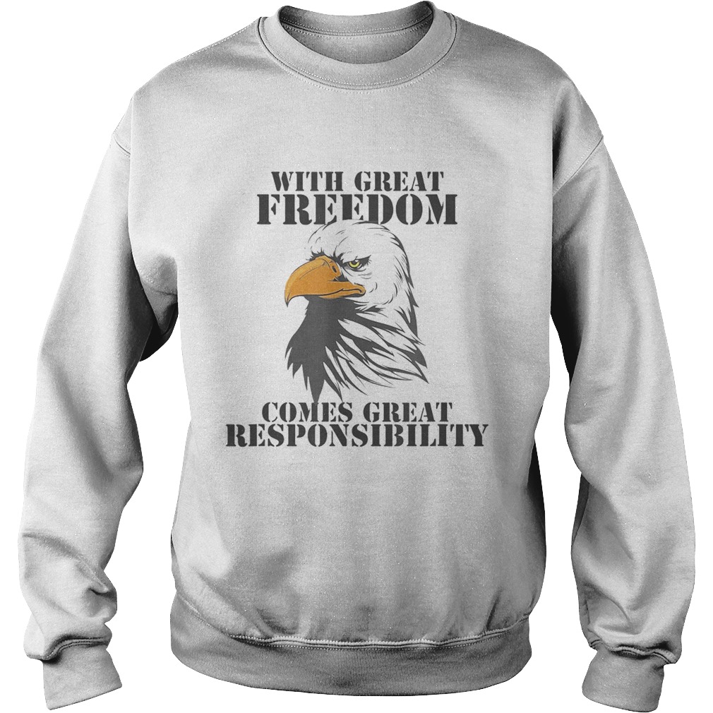 WITH GREAT FREEDOM COMES GREAT RESPONSIBILITY EAGLE Sweatshirt