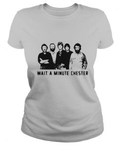 Wait A Minute Chester The Weight The Band shirt