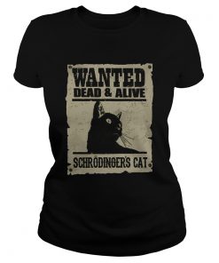 Wanted Dead And Alive Schrodingers Cat  Classic Ladies