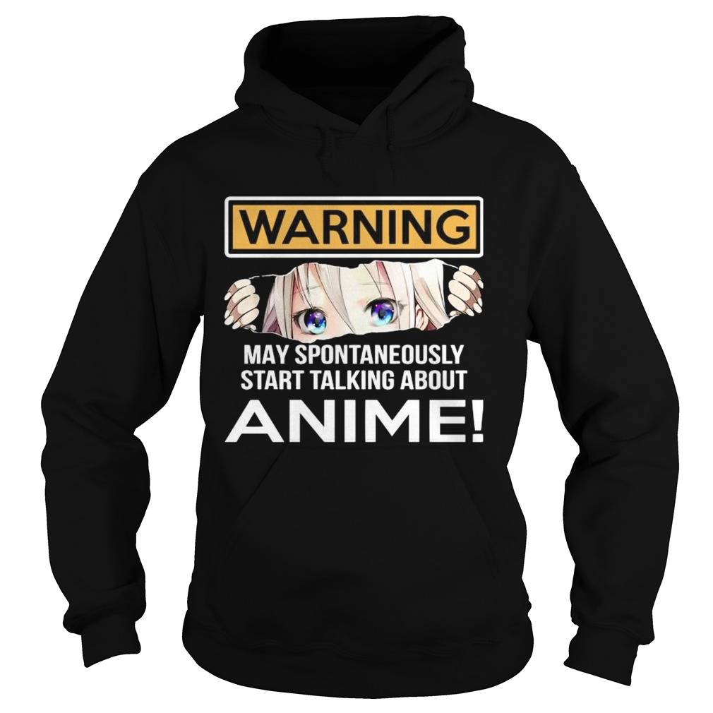 Warning May Spontaneously Start Talking About Anime  Hoodie