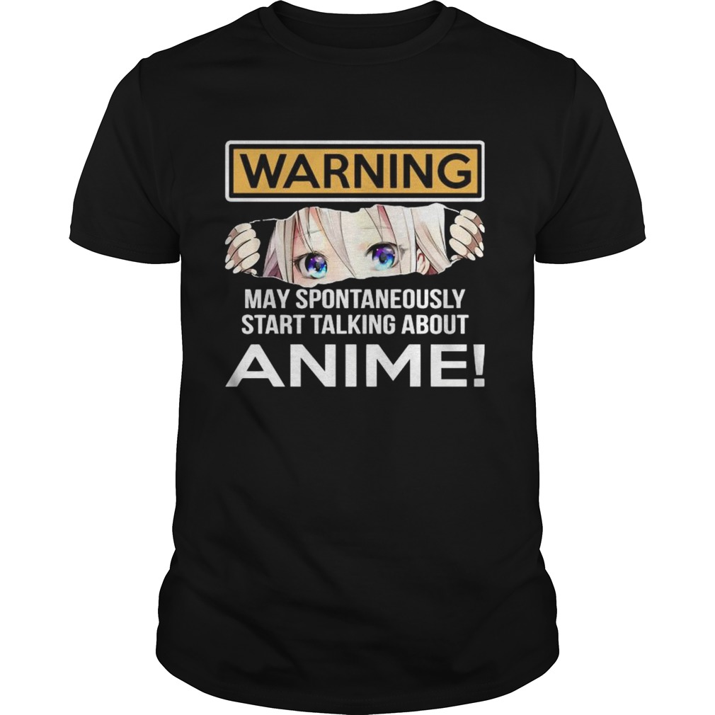 Warning May Spontaneously Start Talking About Anime shirt