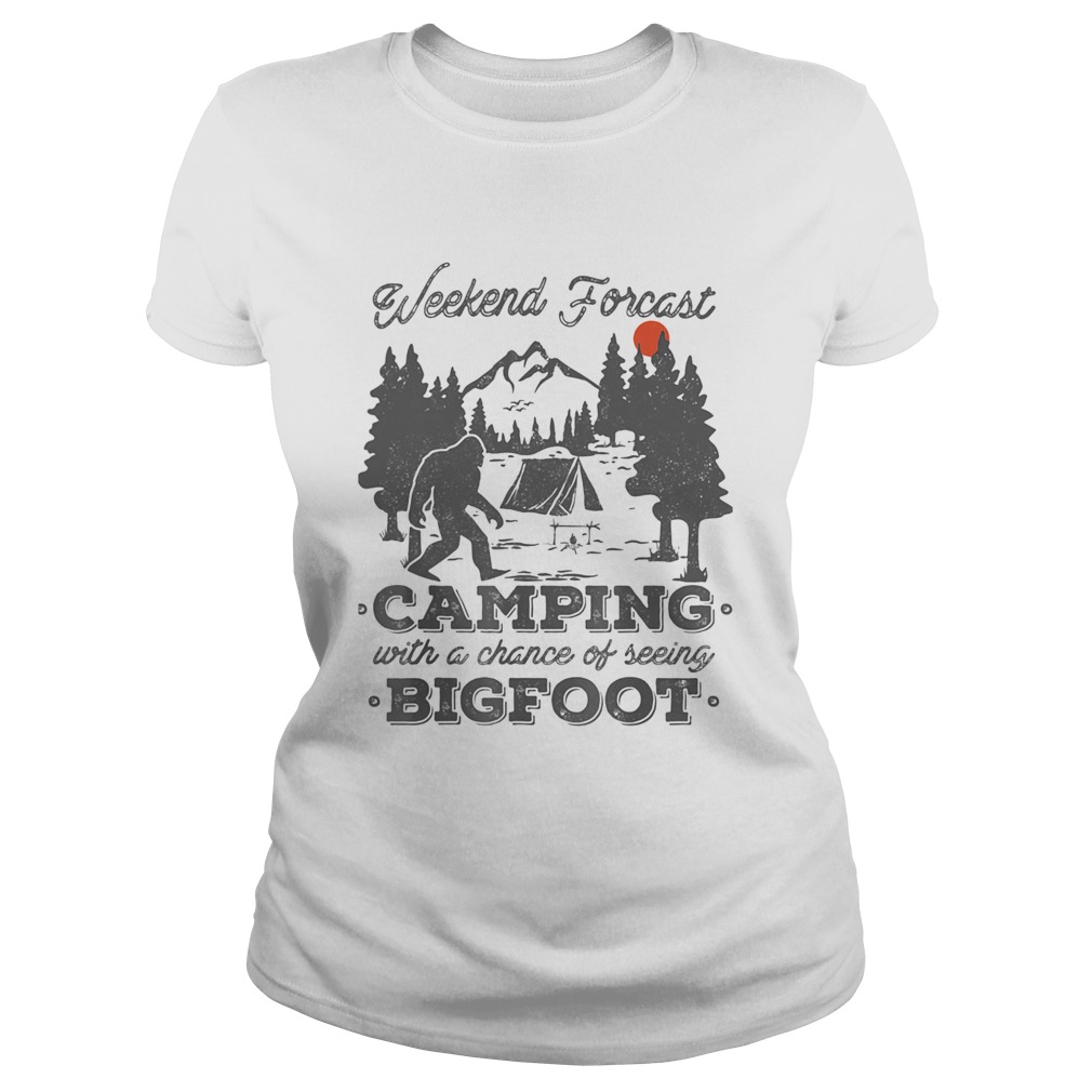 Weekend forecast camping with a chance of seeing bigfoot sunset Classic Ladies