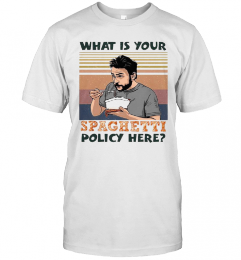 What Is Your Spaghetti Policy Here Vintage Retro T-Shirt