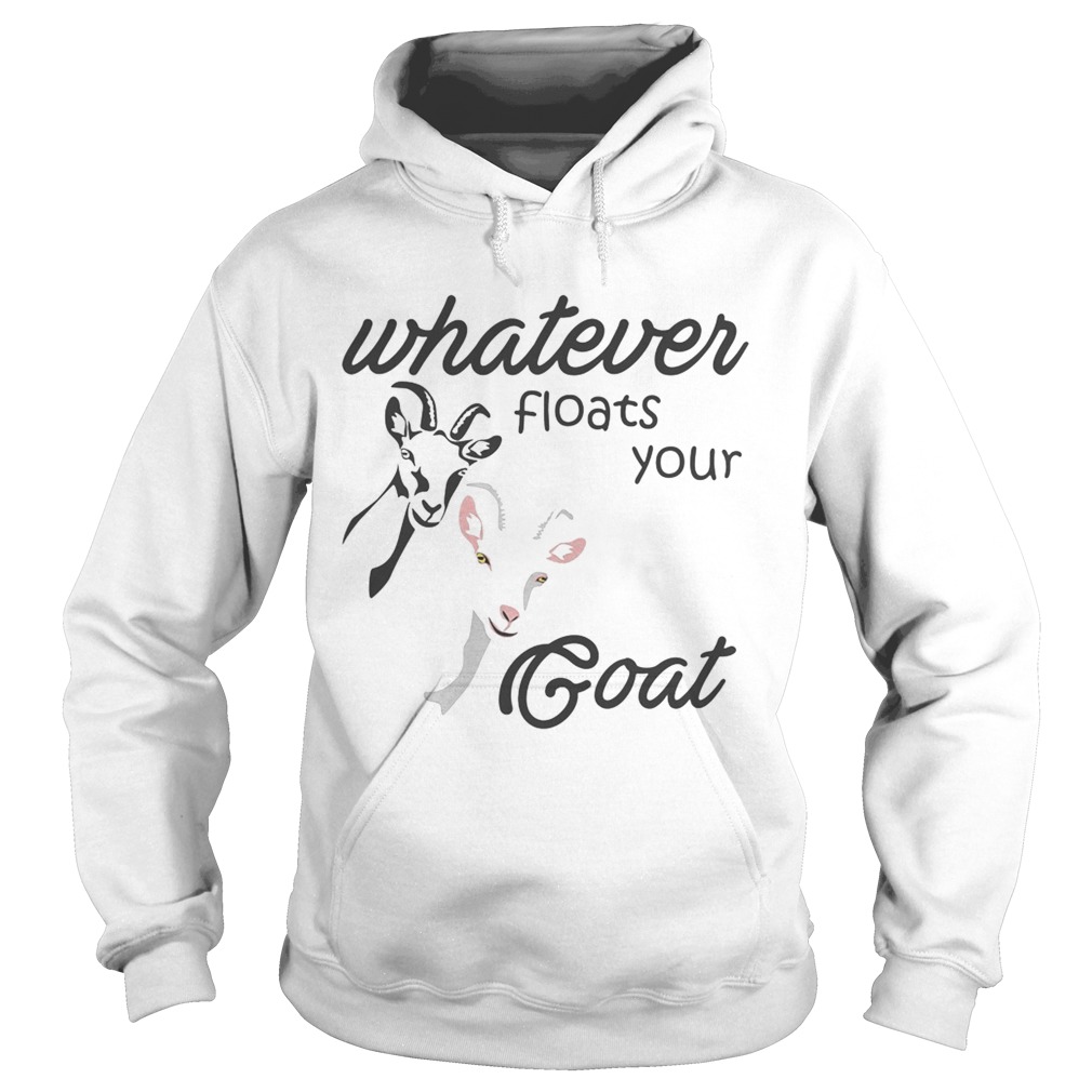 Whatever floats your goat  Hoodie