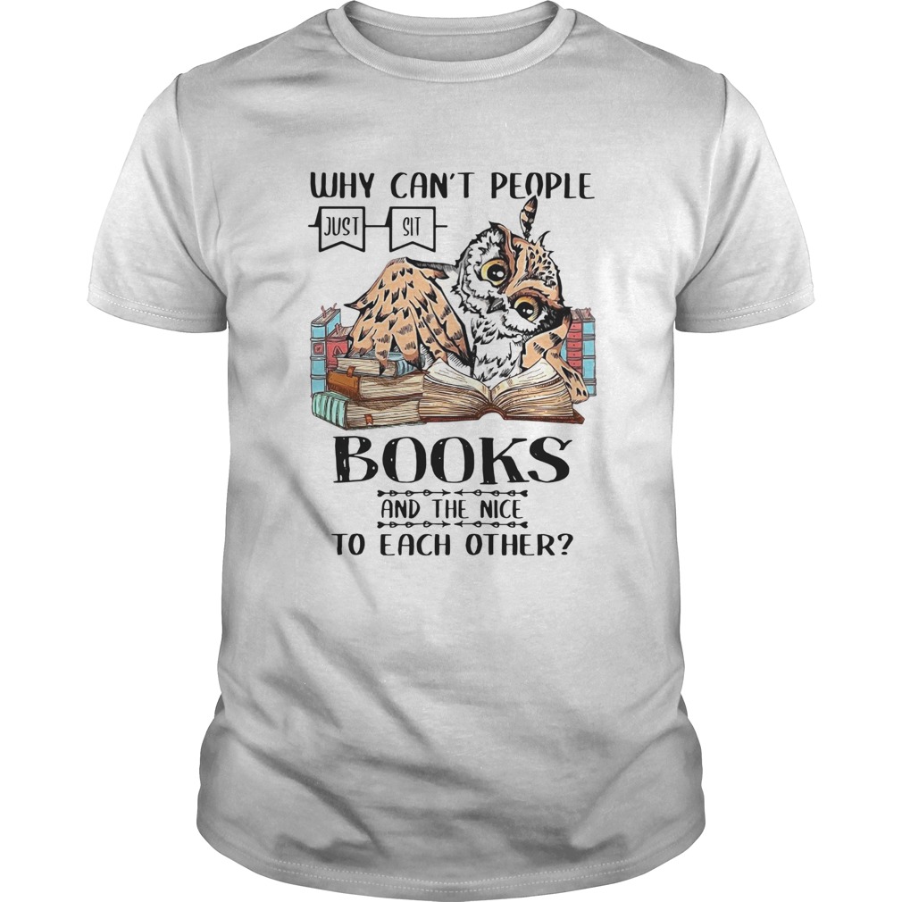 Why Cant People Books And The Nice To Each Other shirt